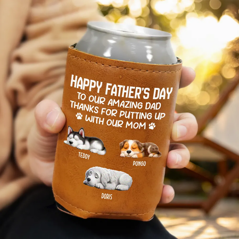 Pet Lovers, Pet Dad, Dog Lovers, Dog Dad, Happy, Gift For Father - Thanks For Putting Up With My Mom - Personalized Leather Can Cooler