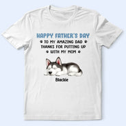 Pet Lovers,Pet Dad,Dog Lovers,Dog Dad,Happy,Gift For Father - Thanks For Putting Up With My Mom - Personalized T Shirt