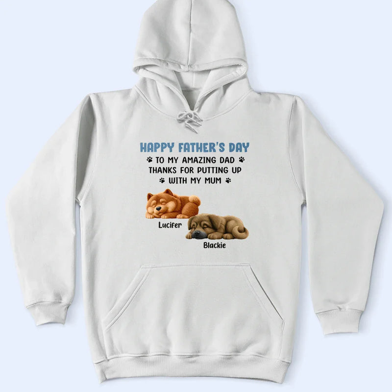 Pet Lovers,Pet Dad,Dog Lovers,Dog Dad,Happy,Gift For Father - Thanks For Putting Up With My Mom - Personalized T Shirt