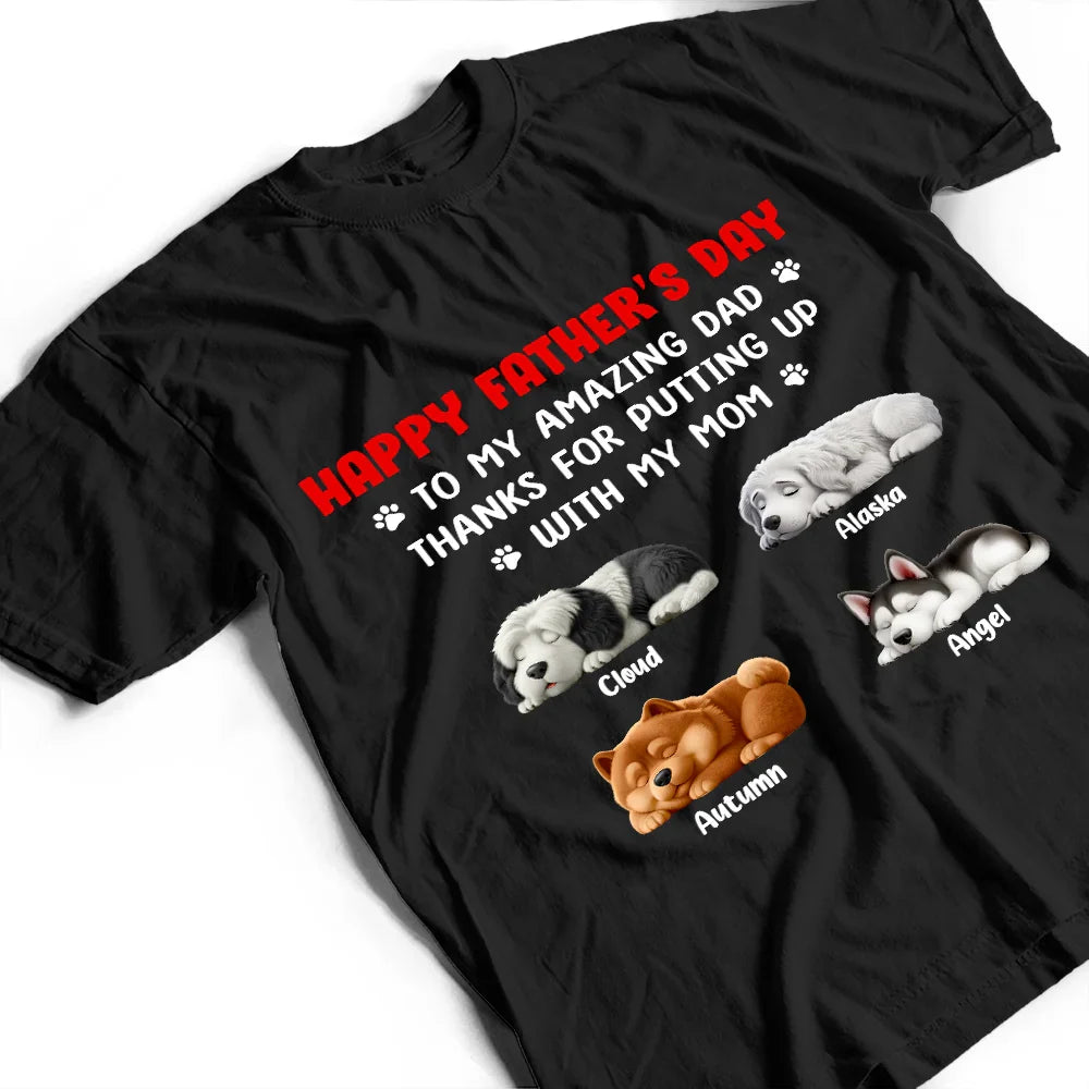 Pet Lovers,Pet Dad,Dog Lovers,Dog Dad,Happy,Gift For Father - Thanks For Putting Up With My Mom - Personalized T Shirt