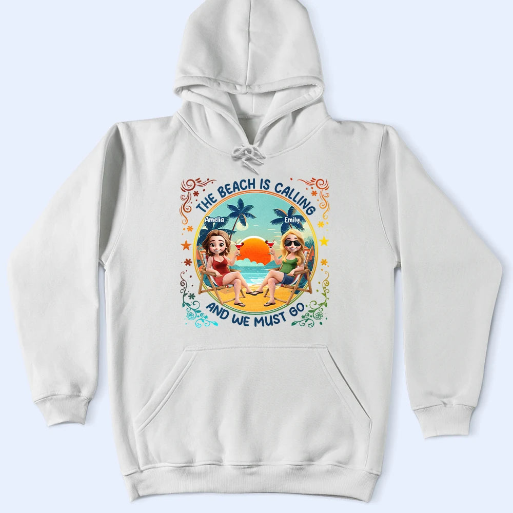 Gift For Yourself, Gift For Women, Gift For Bestie, Beach, Summer, Happy - The Beach Is Calling Now - Personalized T Shirt