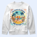 Gift For Yourself, Gift For Women, Gift For Bestie, Beach, Summer, Happy - The Beach Is Calling Now - Personalized T Shirt