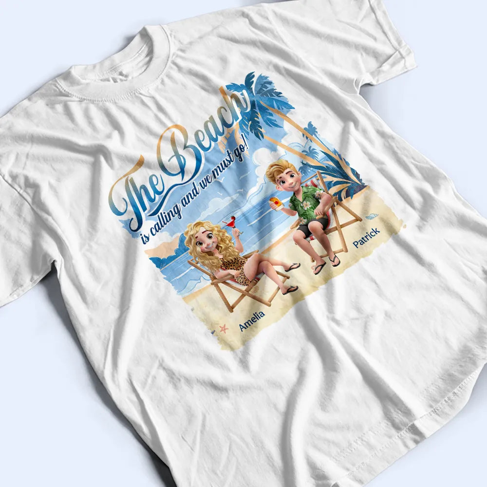 Gift For Couples,Gift For Husband,Gift For Wife,Gift For Boyfriend,Gift For Girlfriend,Gift For Sibling,Gift For Sisters,Gift For Brothers,Gift For Bestie,Beach,Happy  - The Beach Is Calling We Must Go - Personalized T Shirt