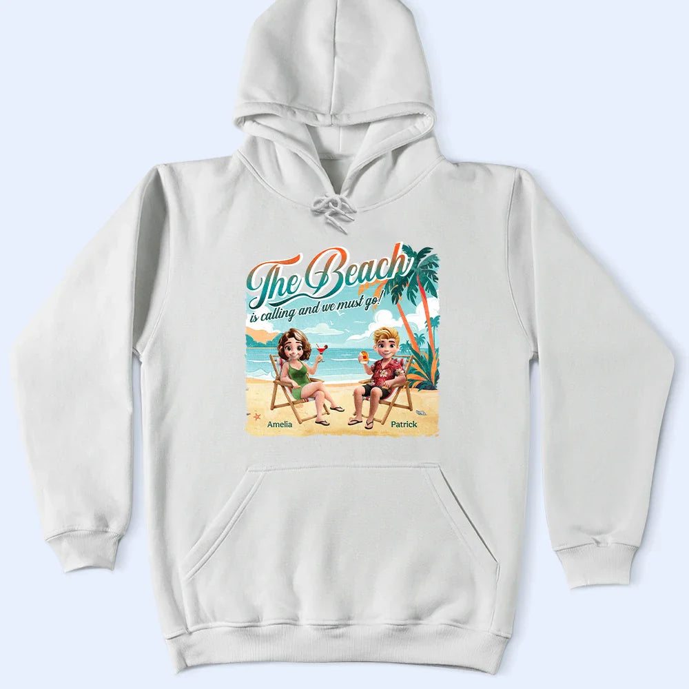 Gift For Couples,Gift For Husband,Gift For Wife,Gift For Boyfriend,Gift For Girlfriend,Gift For Sibling,Gift For Sisters,Gift For Brothers,Gift For Bestie,Beach,Happy  - The Beach Is Calling We Must Go - Personalized T Shirt