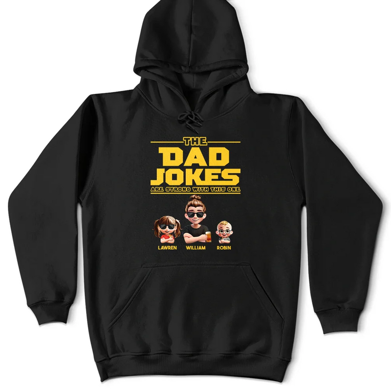 Gift For Father,Happy,Gift For Men - The Dad Jokes Are Strong With This One - Personalized T Shirt