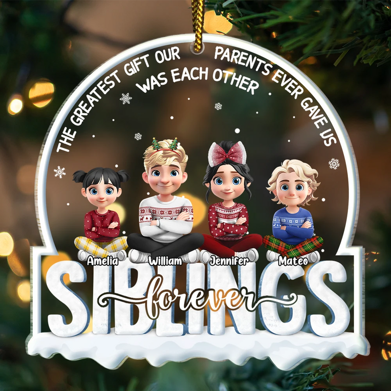 Gift For Sibling,Gift For Brothers,Gift For Sisters,Gift For Women,Gift For Men,Christmas,Happy,Top Market - The Greatest Gift Our Parents Gave Us Siblings 3D Effect - Personalized Custom Shaped Acrylic Ornament
