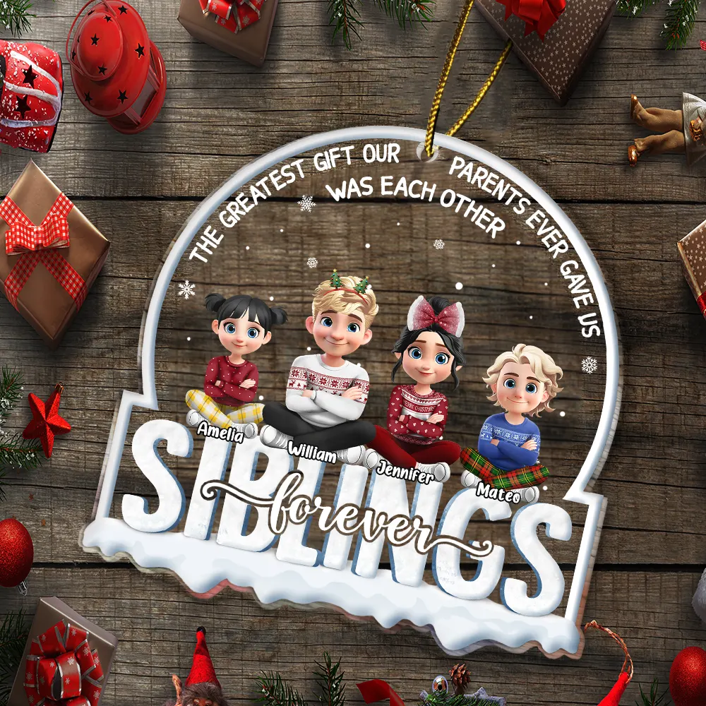Gift For Sibling,Gift For Brothers,Gift For Sisters,Gift For Women,Gift For Men,Christmas,Happy,Top Market - The Greatest Gift Our Parents Gave Us Siblings 3D Effect - Personalized Custom Shaped Acrylic Ornament
