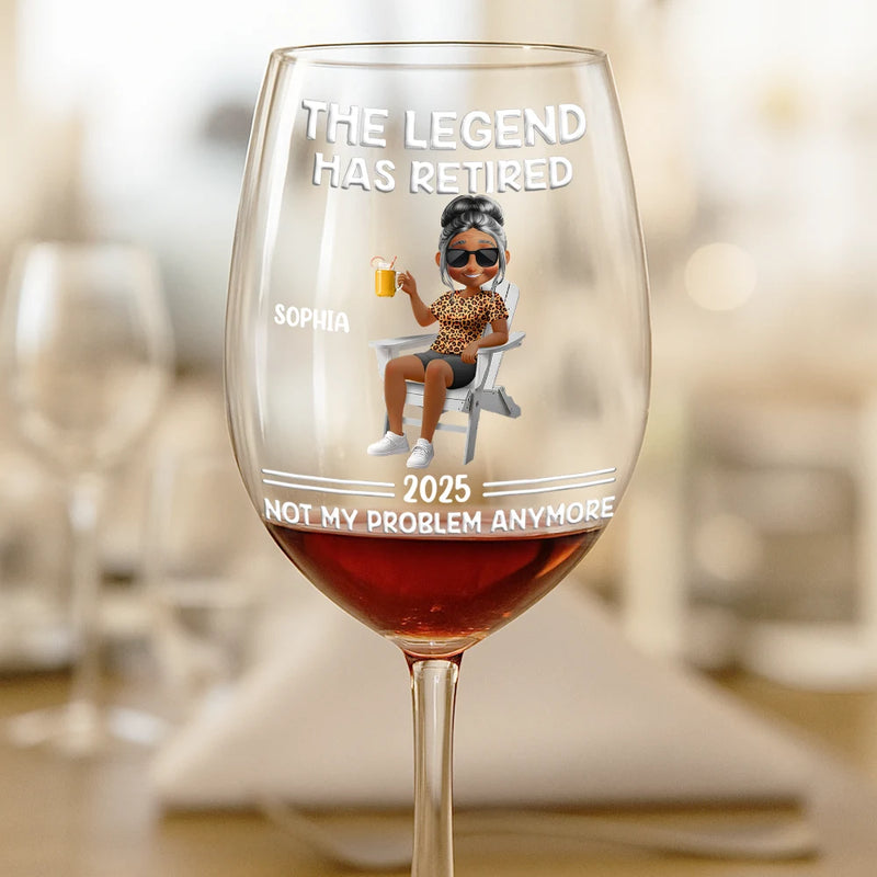 Retirement,Funny,Gift For Yourself,Parents,Gift For Grandparents - The Legend Has Retired Not My Problem Anymore Cartoon - Personalized Wine Glass