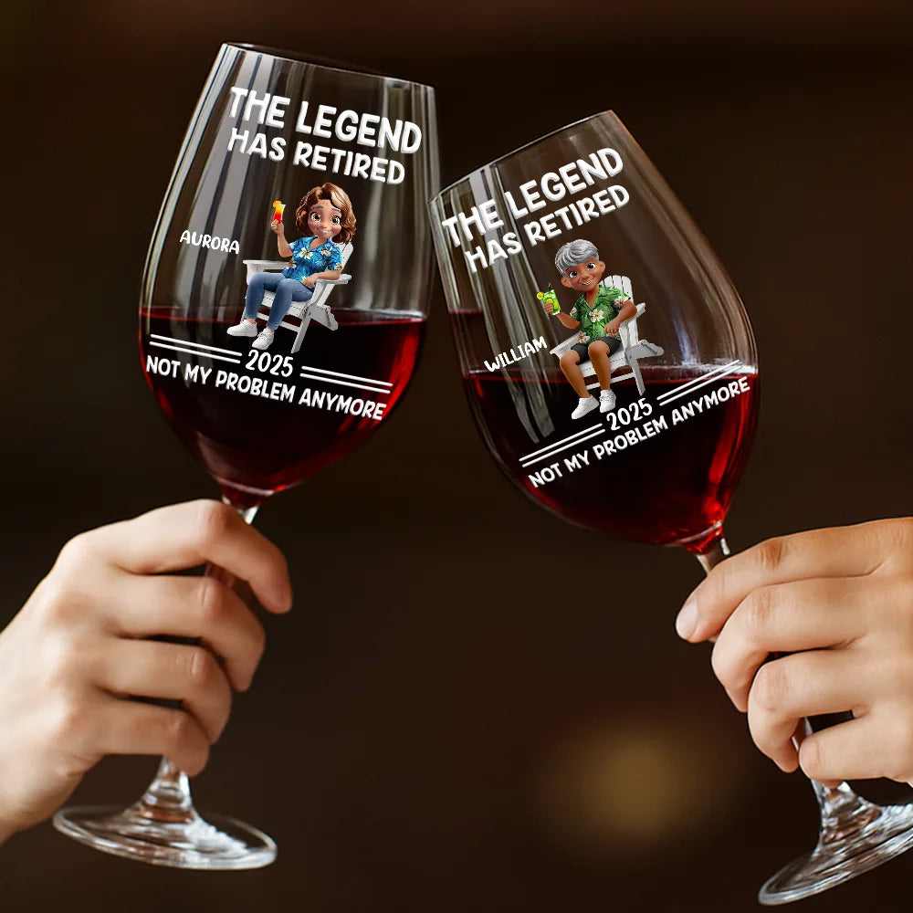 Retirement,Funny,Gift For Yourself,Parents,Gift For Grandparents - The Legend Has Retired Not My Problem Anymore Cartoon - Personalized Wine Glass