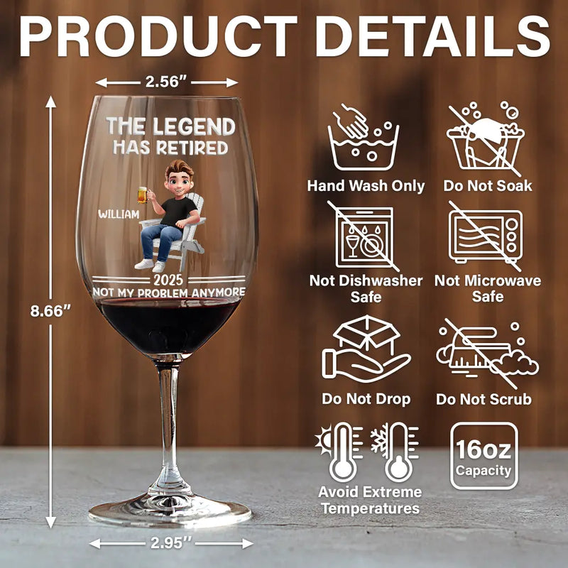 Retirement,Funny,Gift For Yourself,Parents,Gift For Grandparents - The Legend Has Retired Not My Problem Anymore Cartoon - Personalized Wine Glass