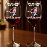 Retirement,Funny,Gift For Yourself,Parents,Gift For Grandparents - The Legend Has Retired Not My Problem Anymore Cartoon - Personalized Wine Glass