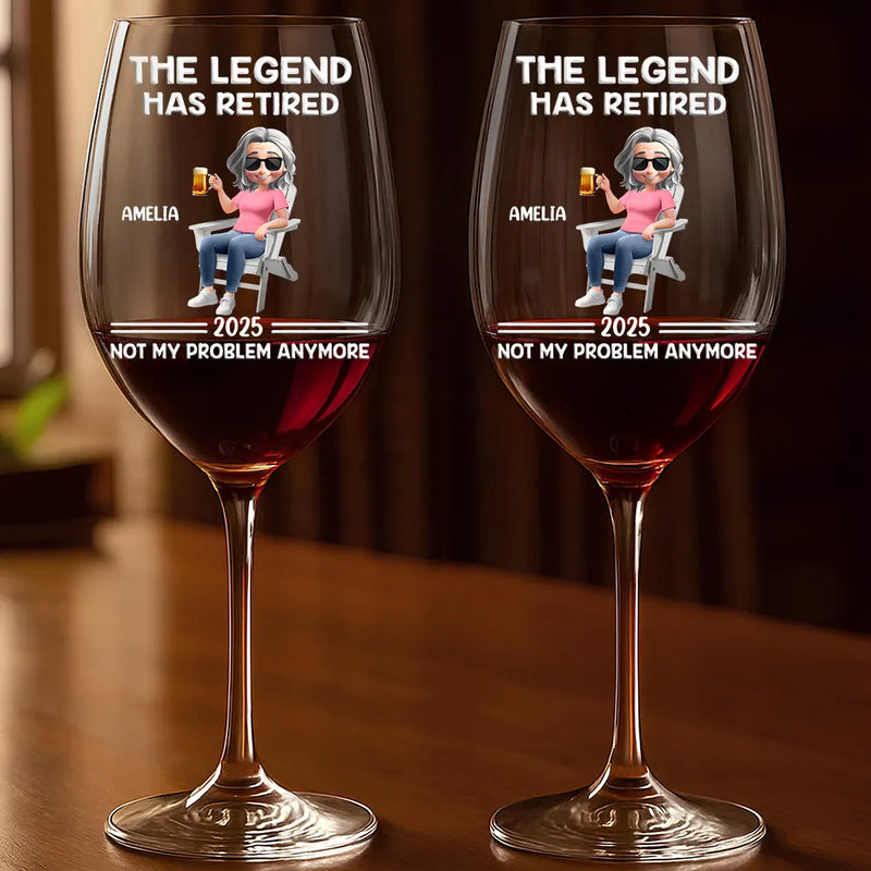 Retirement,Funny,Gift For Yourself,Parents,Gift For Grandparents - The Legend Has Retired Not My Problem Anymore Cartoon - Personalized Wine Glass