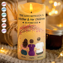 Gift For Mother,Single Mom,Memorial,Mom - Daughters (Adult),Mom - Daughters (Young),Mom - Sons,Mom - Children,Gift For Women,Love - The Love Between A Mother And Her Children - Personalized Flameless LED Candle