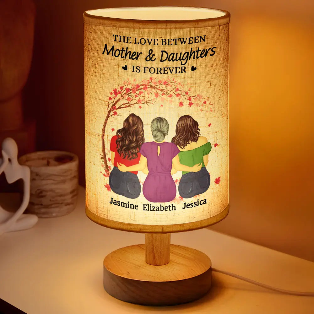 Love,Gift For Mother,Gift For Women,Gift For Wife,Gift For Daughter,Mom,Daughters  - The Love Between Mother And Daughters Is Forever - Personalized Fabric Lamp
