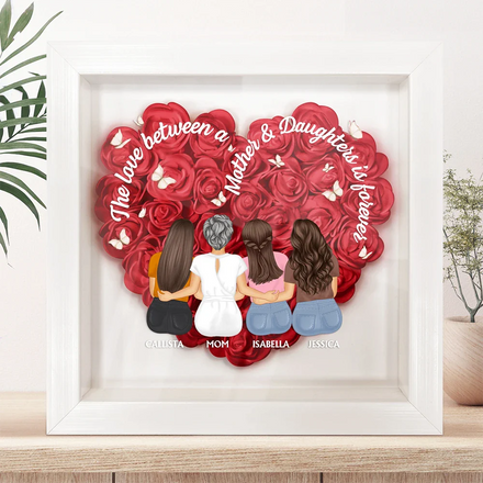 The Love Between Mother And Daughters Is Forever - Personalized Flower Shadow Box