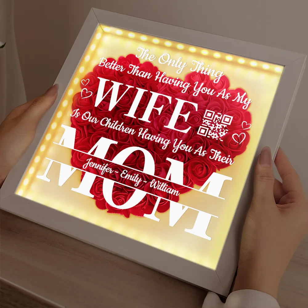 Gift For Wife, Love - The Only Thing Better Is Our Children Having You As Their Mom - Personalized LED Light Flower Shadow Box