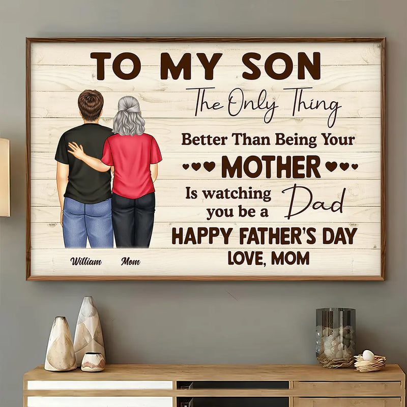 Dad,Gift For Son,Mom,Sons - The Only Thing Better Than Being Your Father - Personalized Poster