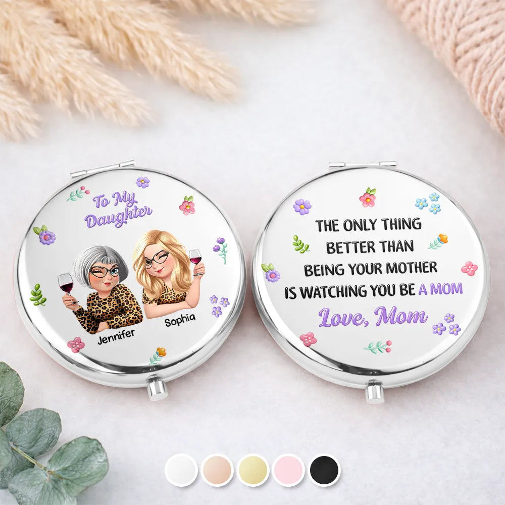 The Only Thing Better Than Being Your Mother - Personalized Compact Mirror
