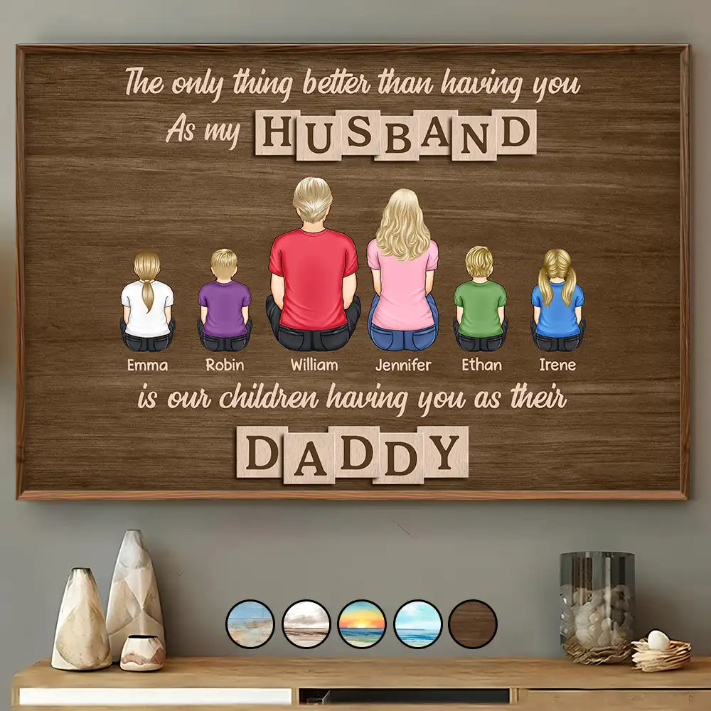 The Only Thing Better Than Having You As My Husband - Personalized Poster