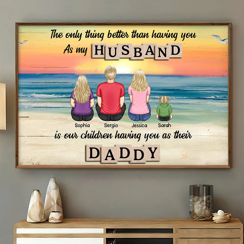 Gift For Father,Gift For Husband,Happy - The Only Thing Better Than Having You As My Husband - Personalized Poster
