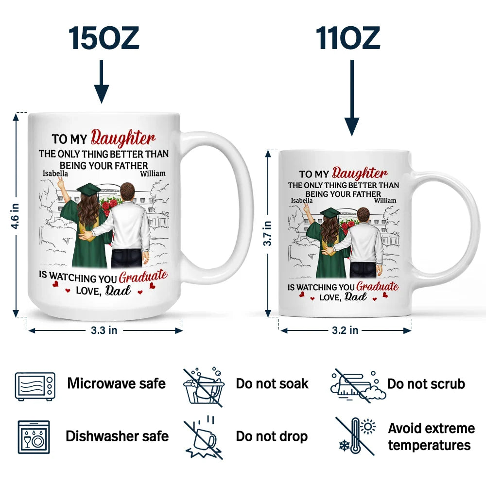 Dad - Daughters (Adult), Gift For Daughter, Dad - Sons, Gift For Son, Dad - Children, Love, Graduation - The Thing Better Than Being Your Father Is Watching You Graduate - Personalized Mug