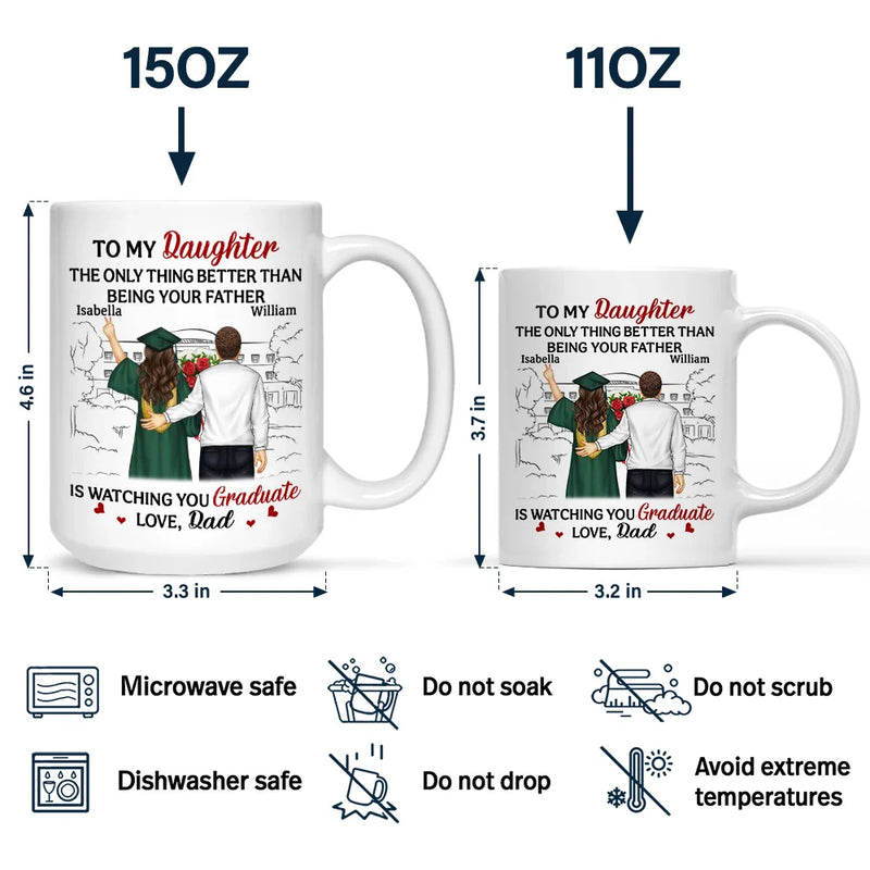 Dad - Daughters (Adult), Gift For Daughter, Dad - Sons, Gift For Son, Dad - Children, Love, Graduation - The Thing Better Than Being Your Father Is Watching You Graduate - Personalized Mug