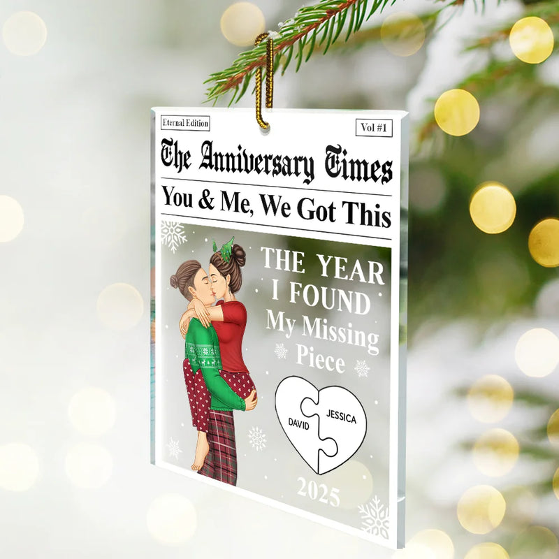 Love,Gift For Couples,Gift For Husband,Gift For Wife,Gift For Boyfriend,Gift For Girlfriend,Christmas - The Year I Found My Missing Piece The Love Times - Personalized Custom Shaped Acrylic Ornament