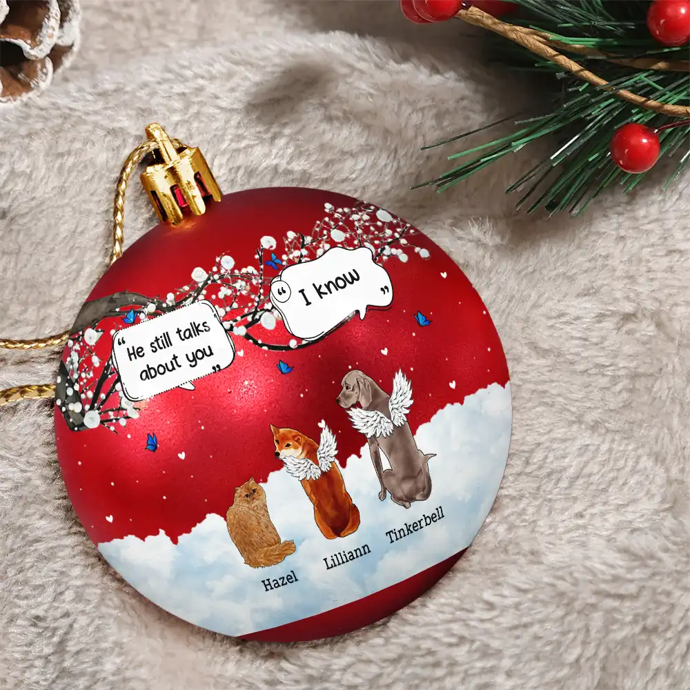 Dog Lovers,Pet Lovers,Christmas,Cat Lovers,Memorial,Sad - They Still Talk About You Pet Memorial - Personalized Ball Ornament