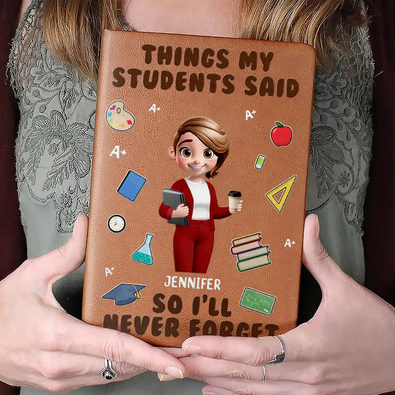 Teacher, Happy - Things My Students Said - Personalized Leather Journal
