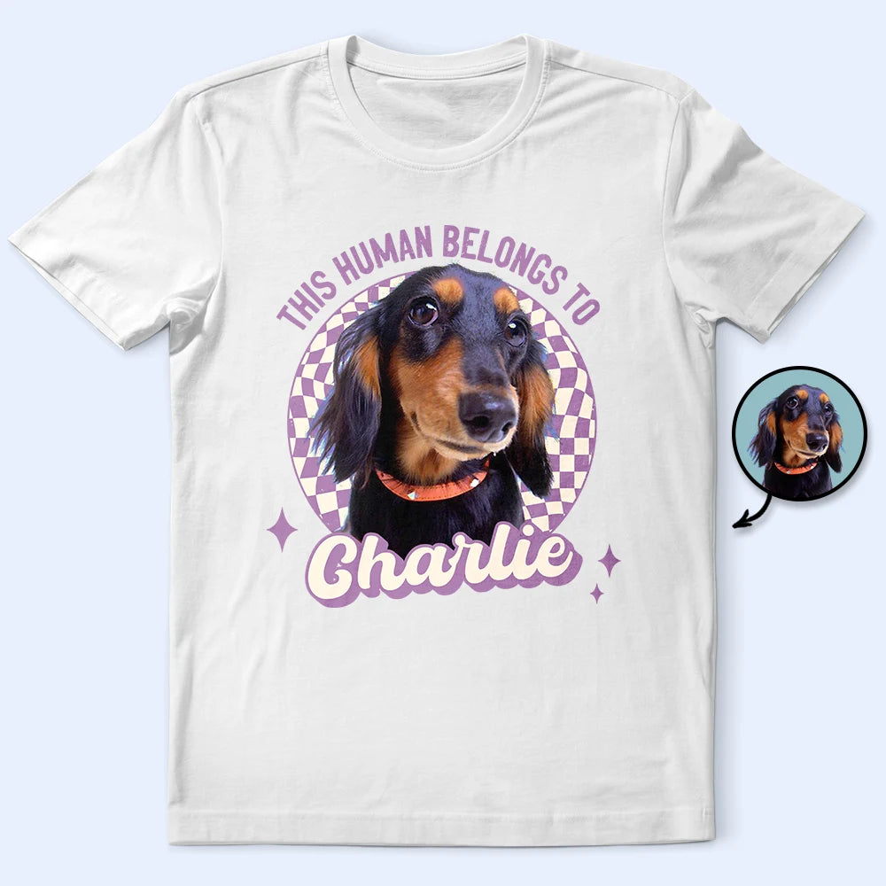 Dog Lovers,Happy,Pet Lovers,Cat Lovers - This Human Belongs To Dog - Personalized T Shirt