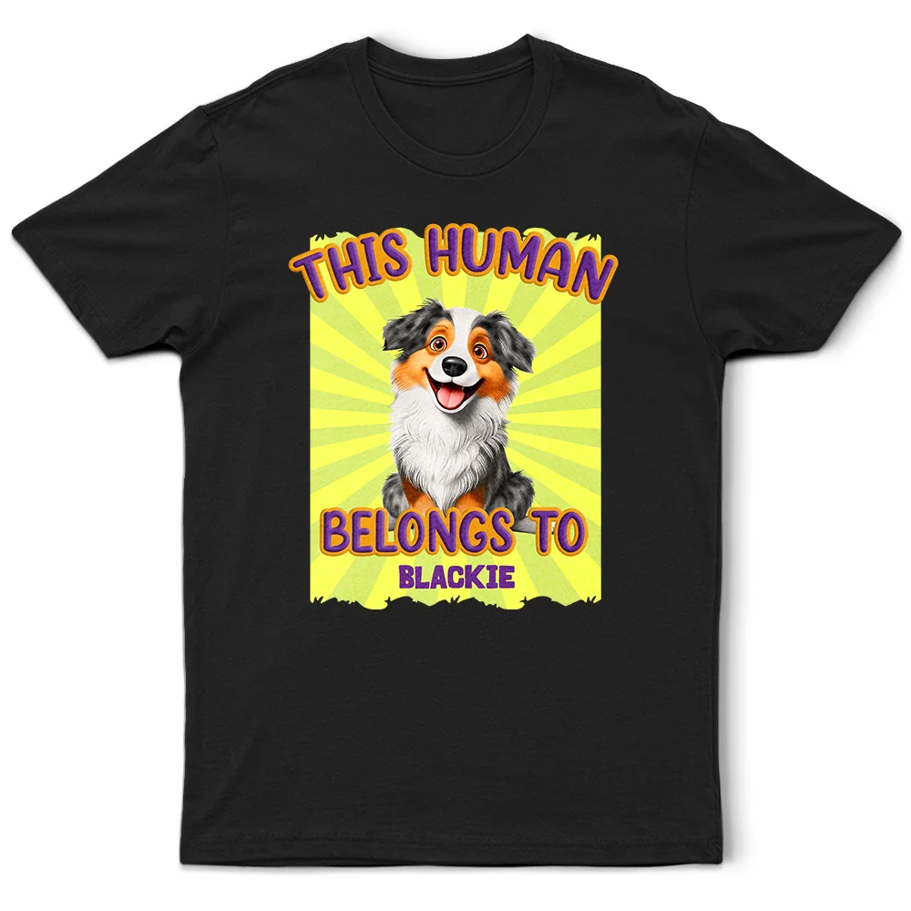 Dog Lovers, Dog Mom, Dog Dad, Pet Lovers, Pet Mom, Pet Dad, Happy - This Human Belongs To 3D Effect Dog - Personalized T Shirt
