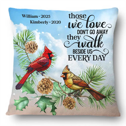 Those We Love Don't Go Away In Loving Memory - Personalized Pillow