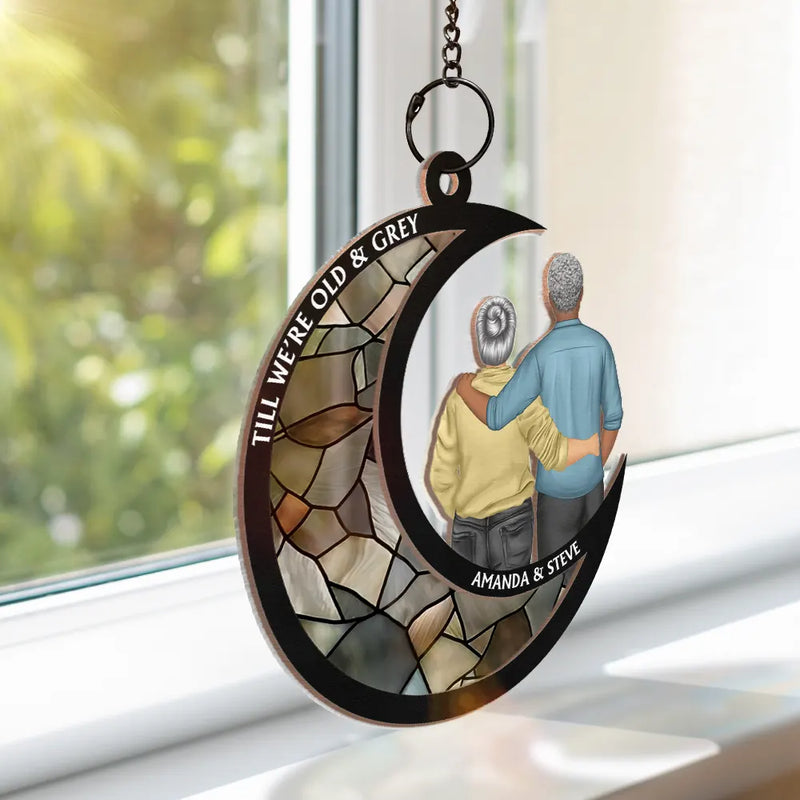 Gift For Couples, Old Couples, Gift For Husband, Gift For Girlfriend, Gift For Boyfriend, Gift For Wife - Till We're Old And Grey - Personalized Window Hanging Suncatcher Ornament