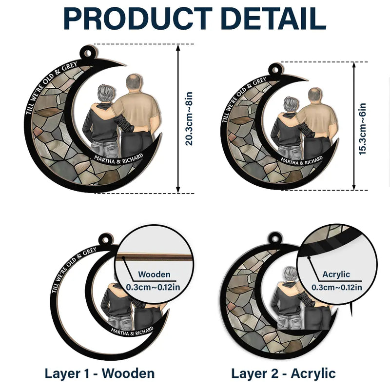 Gift For Couples, Old Couples, Gift For Husband, Gift For Girlfriend, Gift For Boyfriend, Gift For Wife - Till We're Old And Grey - Personalized Window Hanging Suncatcher Ornament