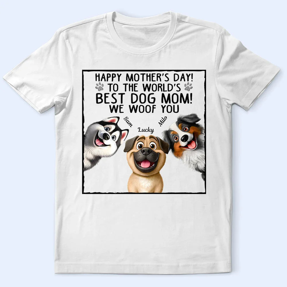 Gift For Mother, Dog Mom, Dog Lovers, Happy - To The World's Best Dog Mom - Personalized T Shirt