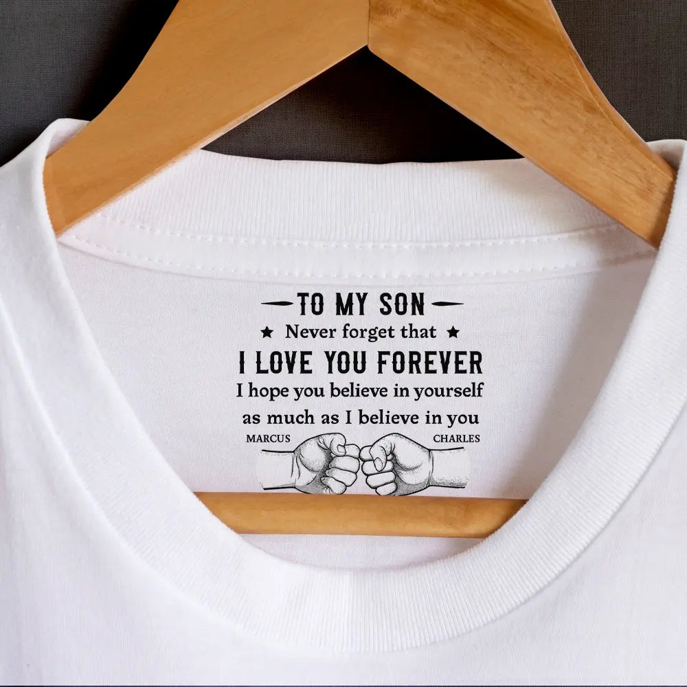 Gift For Son,Dad - Sons,Love - To My Son I Hope You Believe In Yourself - Personalized T Shirt