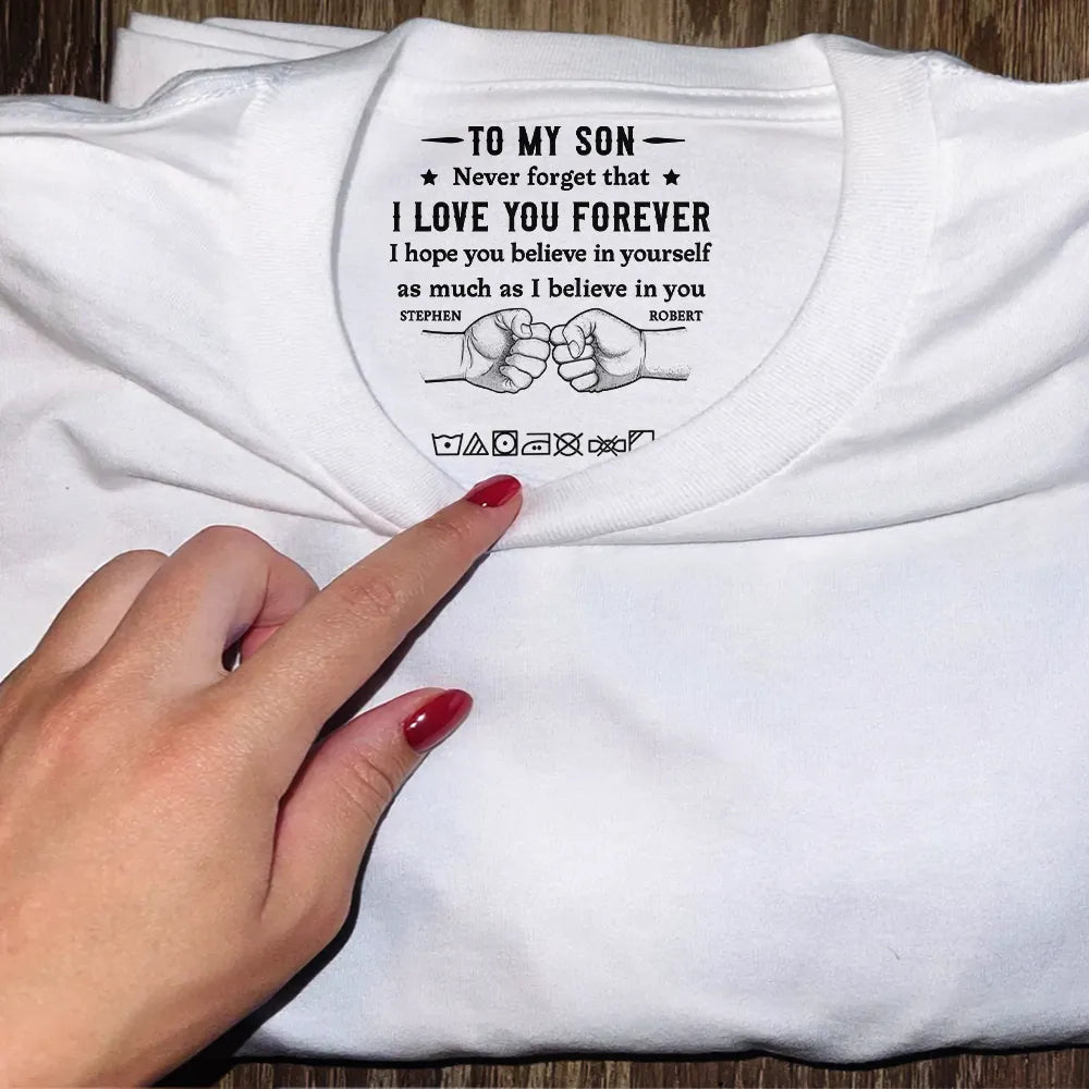 Gift For Son,Dad - Sons,Love - To My Son I Hope You Believe In Yourself - Personalized T Shirt
