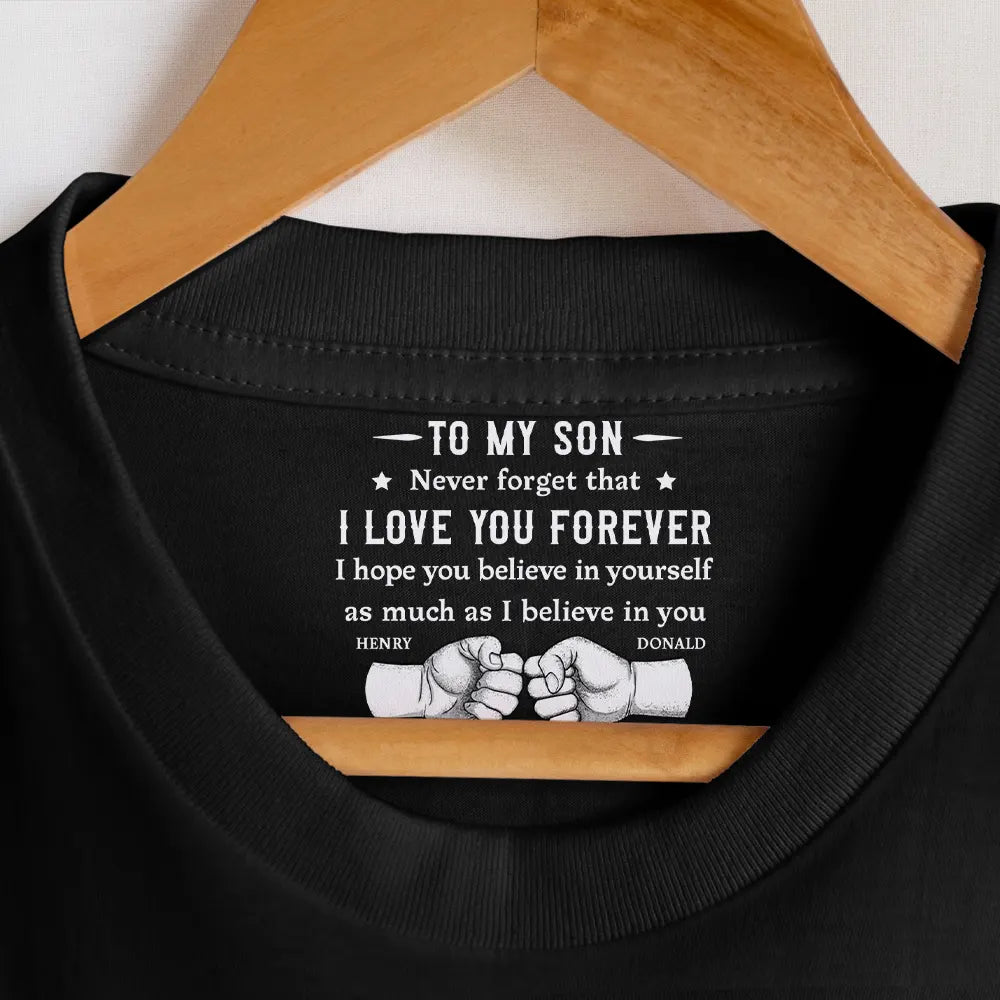 Gift For Son,Dad - Sons,Love - To My Son I Hope You Believe In Yourself - Personalized T Shirt