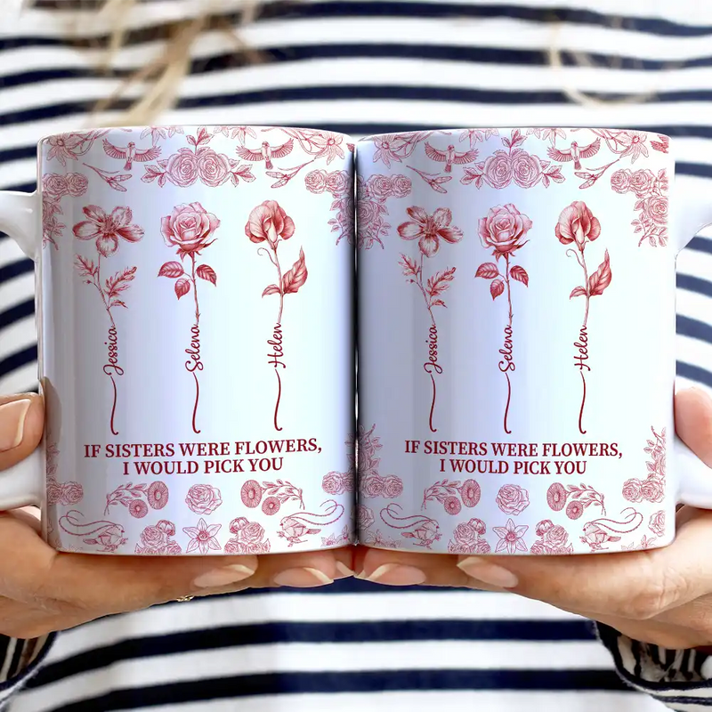Gift For Sibling, Gift For Sisters, Love - Toile De Jouy Birth Flower Sisters From The Same Garden - Personalized White Edge-to-Edge Mug