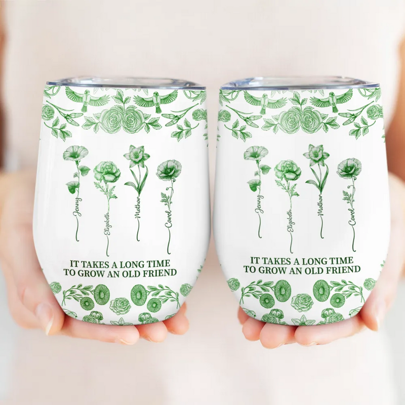 Gift For Bestie,Old Best friends,Love - Toile De Jouy Birth Flower Grow An Old Friend - Personalized Wine Tumbler