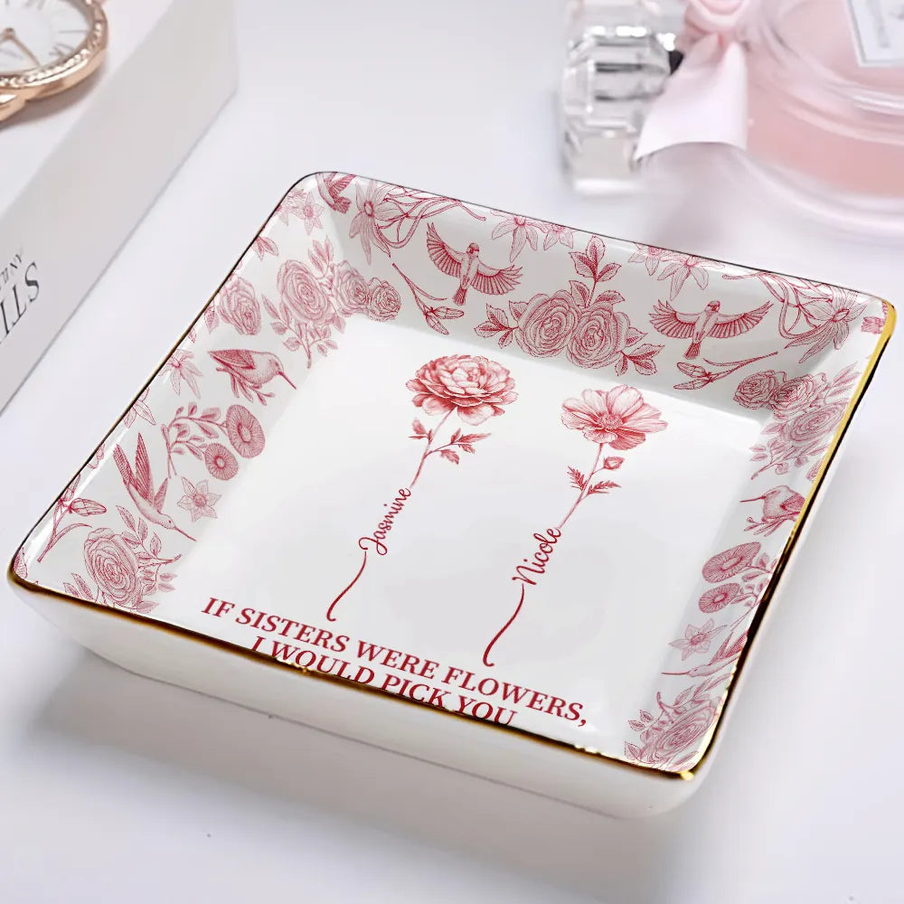 Gift For Sibling,Gift For Sisters,Love - Toile De Jouy Birth Flower Sisters From The Same Garden - Personalized Ring Dish