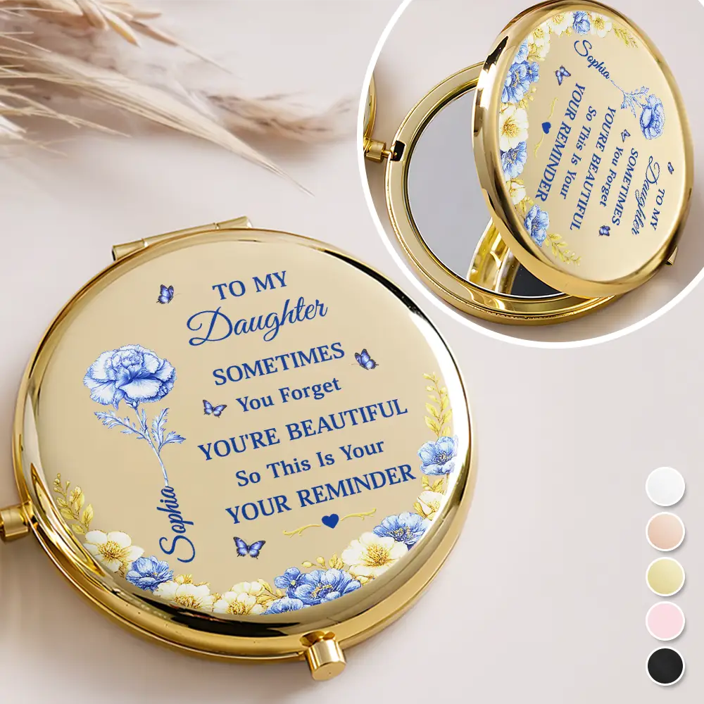 Gift For Daughter, Gift For Women, Love - Toile De Jouy Birth Flower Sometimes You Forget You're Beautiful - Personalized Compact Mirror