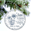 Gift For Bestie,Gift For Sisters,Christmas,Happy - Toile Flower Sisters Are Different Flowers From The Same Garden - Personalized Circle Ceramic Ornament