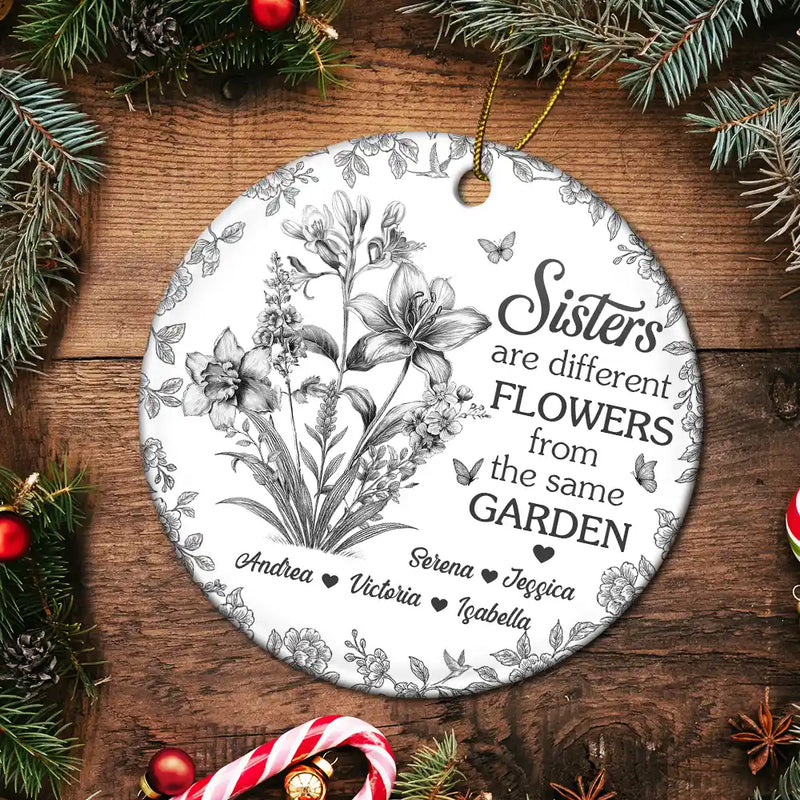Gift For Bestie,Gift For Sisters,Christmas,Happy - Toile Flower Sisters Are Different Flowers From The Same Garden - Personalized Circle Ceramic Ornament