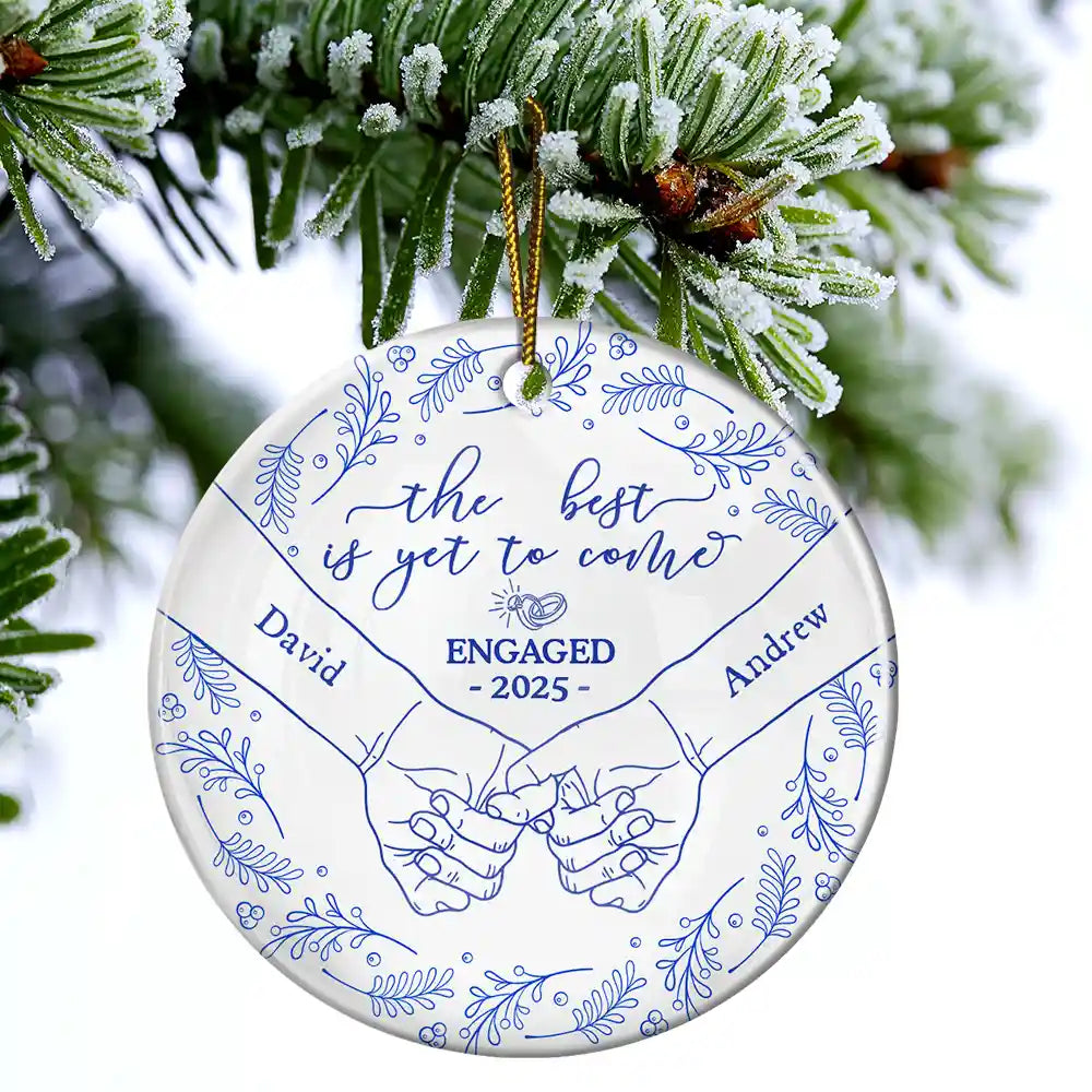 Gift For Couples,Love,Christmas - Toile Newly Engaged Couple Holding Hands The Best Is Yet To Come - Personalized Circle Ceramic Ornament