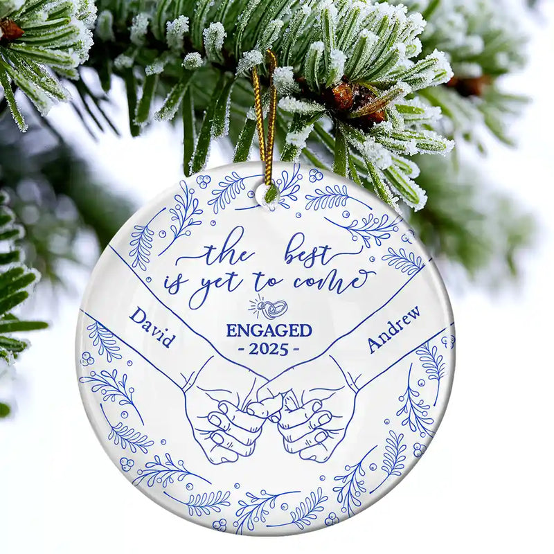 Gift For Couples,Love,Christmas - Toile Newly Engaged Couple Holding Hands The Best Is Yet To Come - Personalized Circle Ceramic Ornament
