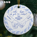 Gift For Couples,Love,Christmas - Toile Newly Engaged Couple Holding Hands The Best Is Yet To Come - Personalized Circle Ceramic Ornament