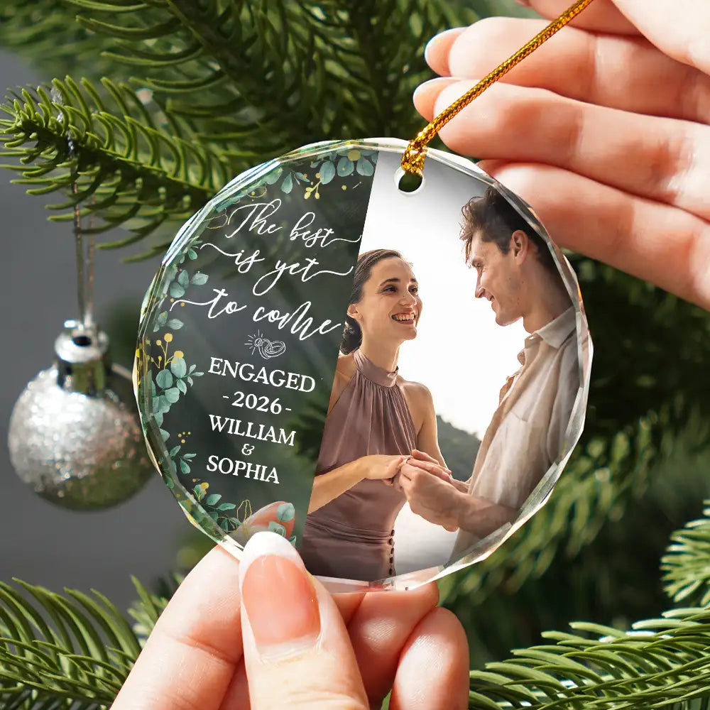 Custom Photo Newly Engaged Couple The Best Is Yet To Come - Personalized Circle Glass Ornament
