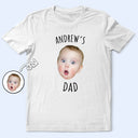 Gift For Father,Custom Photo,New Dad,Happy - Custom Photo Baby Face Kid Face This Dad Belongs To - Personalized T Shirt