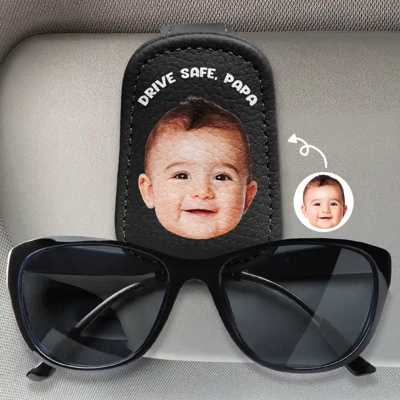 Custom Photo Drive Safe Get Home Daddy, Papa, Husband - Personalized Sunglasses Holder For Car Visor